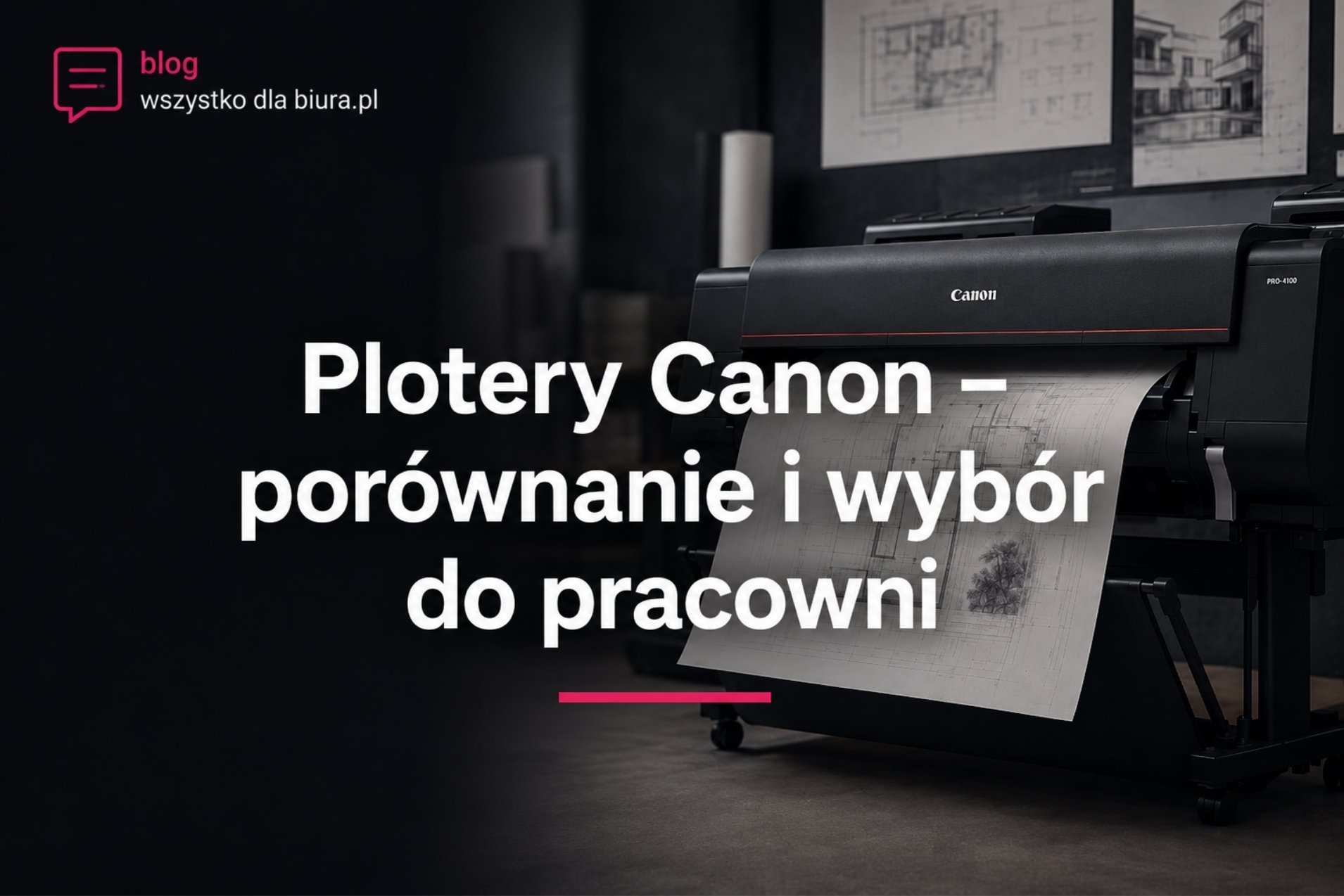 Plotery Canon - porównanie i wybór do pracowni