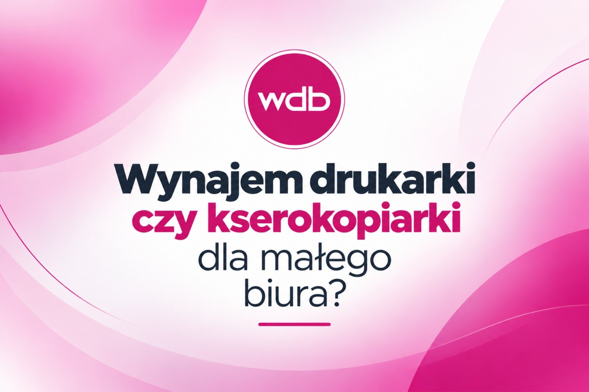 Wynajem drukarki czy kserokopiarki dla małego biura