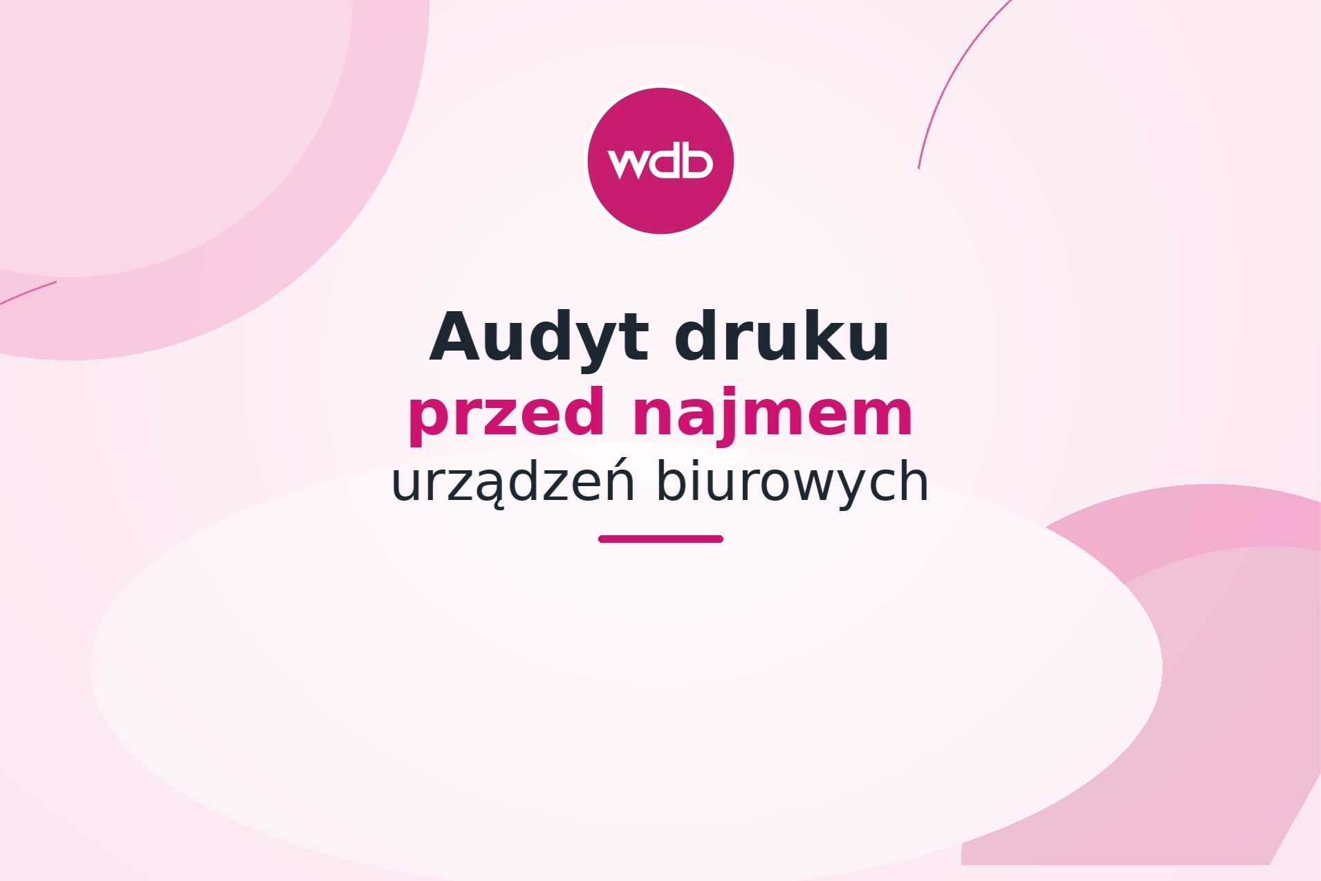 Audyt druku przed najmem urządzeń biurowych