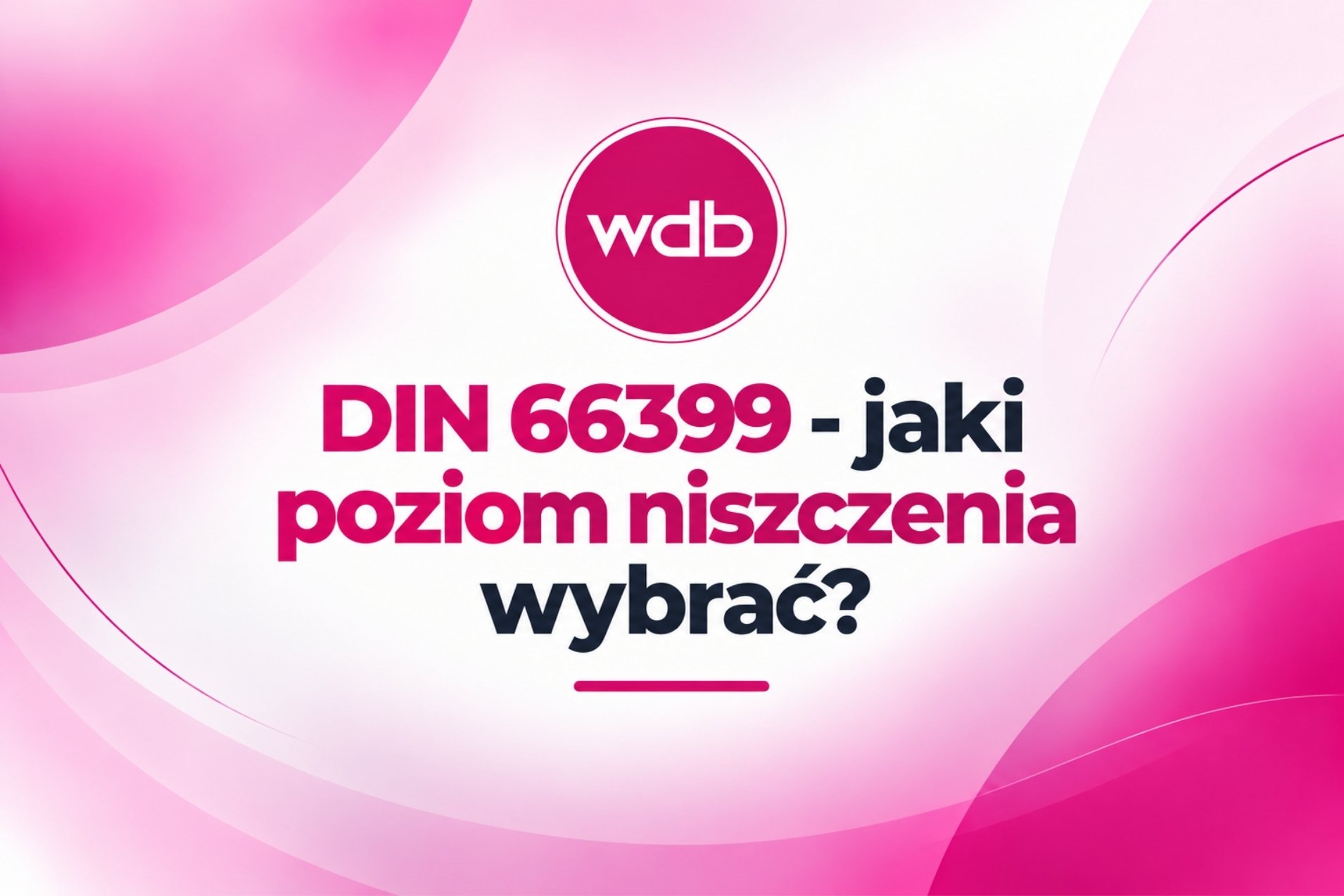 DIN 66399 - jaki poziom niszczenia wybrać?