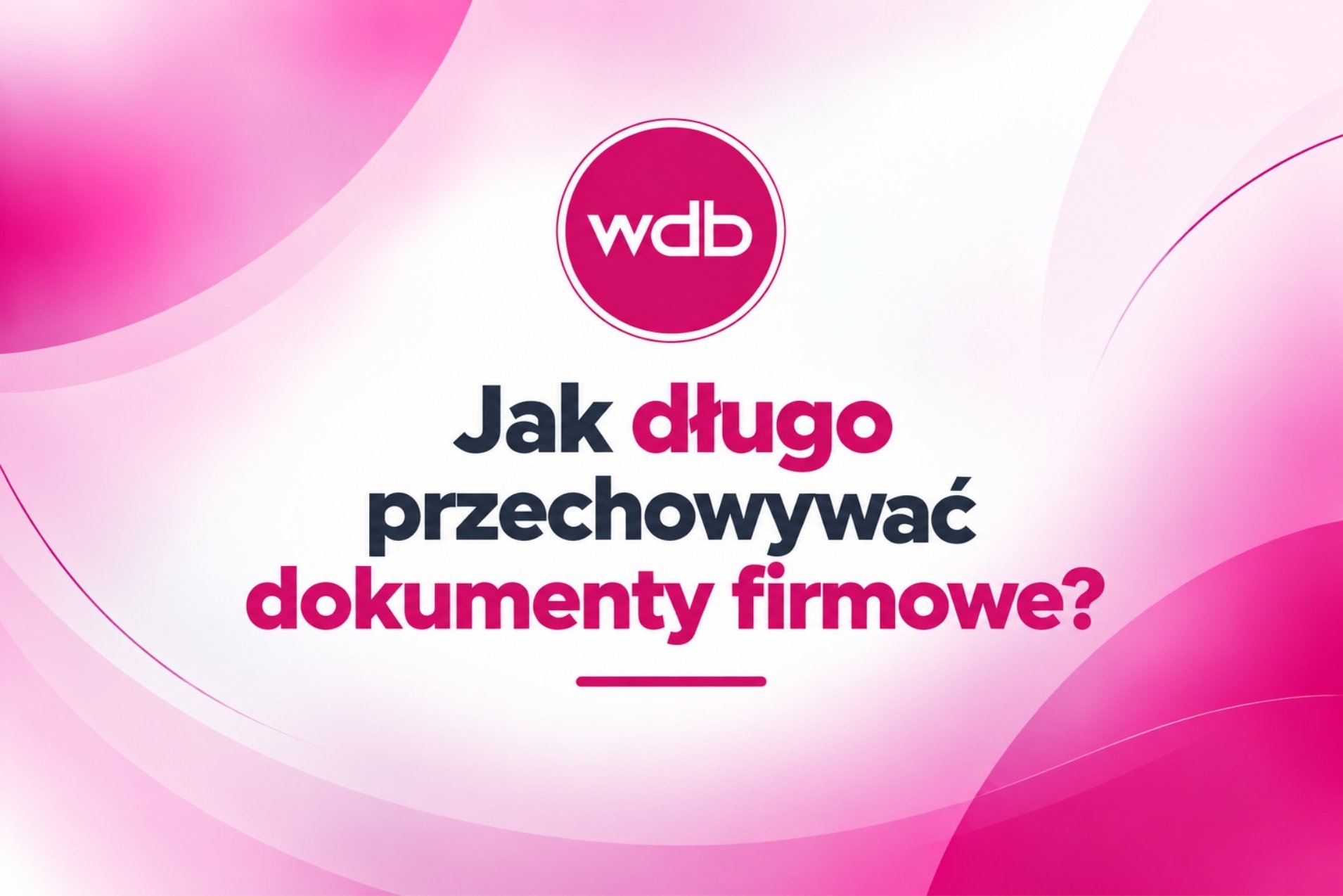 Jak długo przechowywać dokumenty firmowe?