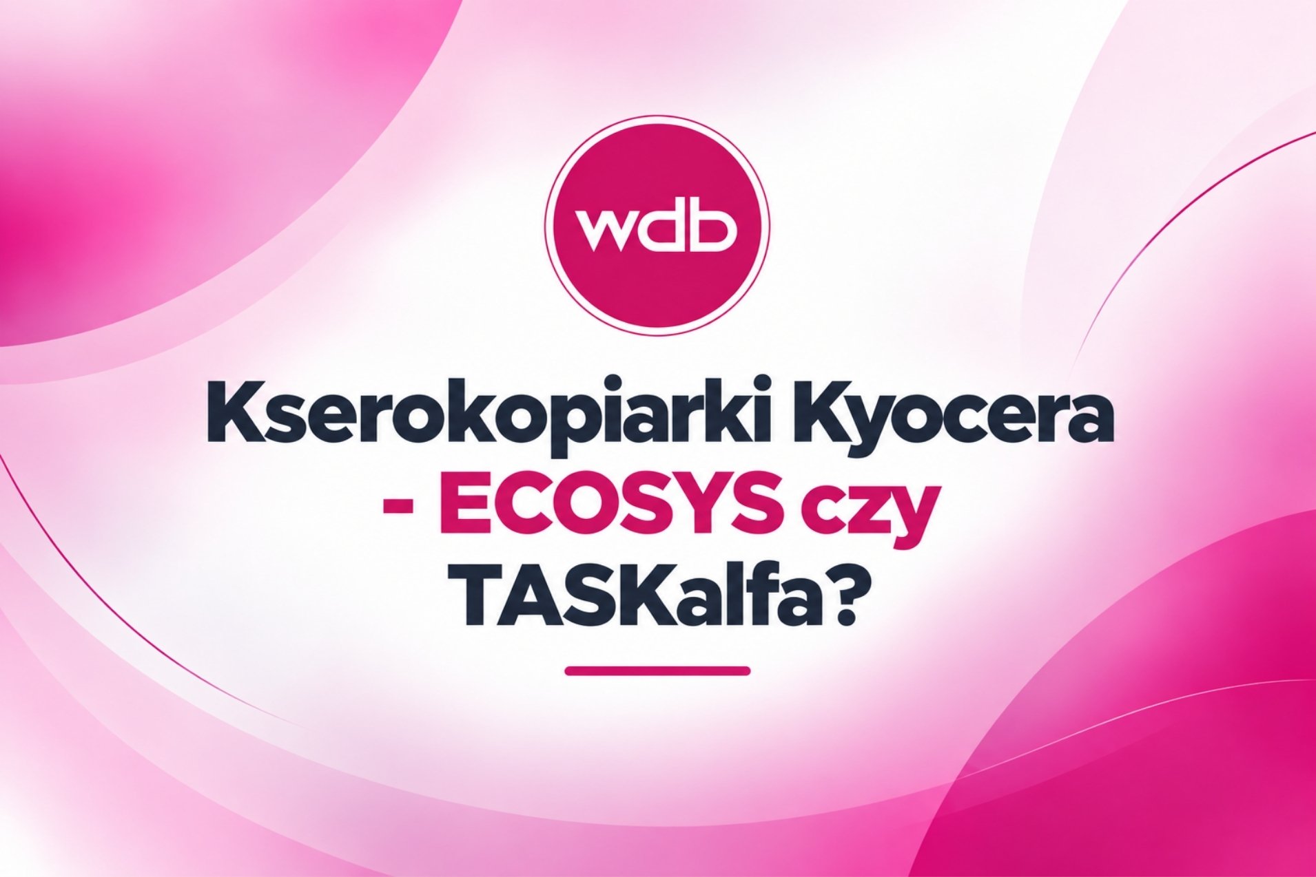 Kserokopiarki Kyocera - ECOSYS czy TASKalfa